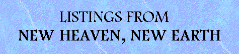 LISTINGS FROM NEW HEAVEN, NEW EARTH